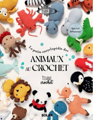 La petite encyclopédie des animaux au crochet -...