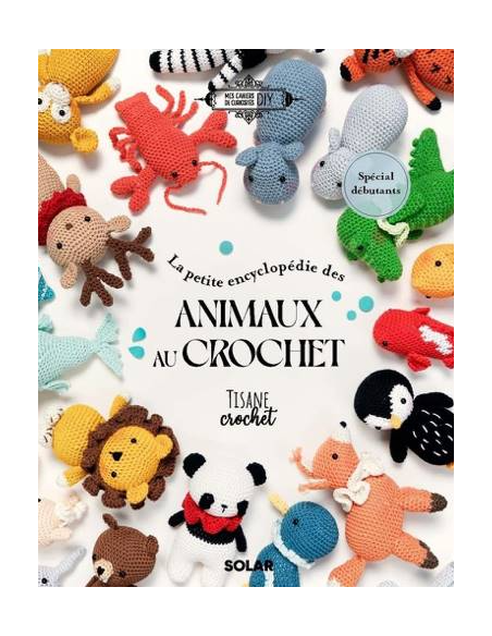 La petite encyclopédie des animaux au crochet - Tisane Crochet